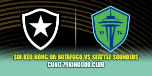 Soi Kèo Bóng Đá Botafogo Vs Seattle Sounders Cùng balajieventorganization.in.net