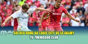 Soi Kèo Bóng Đá Louis City Vs LA Galaxy Từ balajieventorganization.in.net